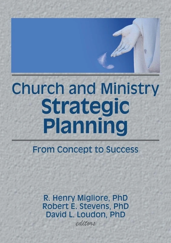 Church and Ministry Strategic Planning: From Concept to Success (Haworth Marketing and Resources)