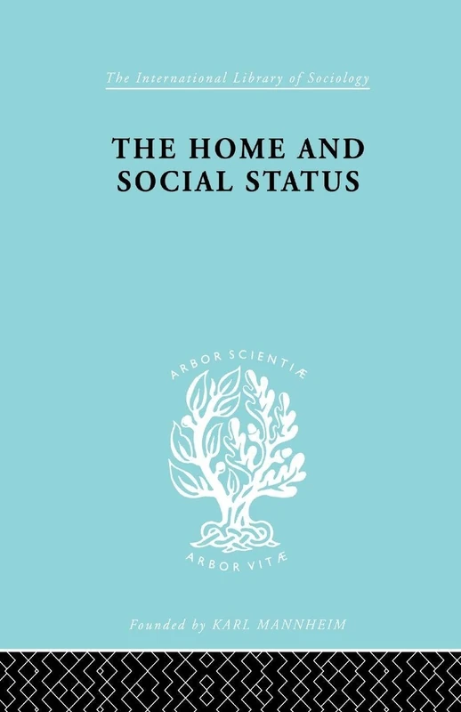 Home & Social Status (International Library of Sociology)