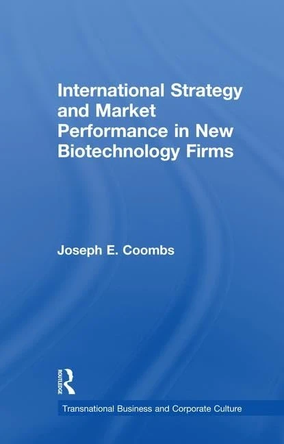 International Strategy and Market Performance in New Biotechnology Firms (Transnational Business and Corporate Culture)
