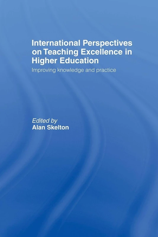 International Perspectives on Teaching Excellence in Higher Education: Improving Knowledge and Practice
