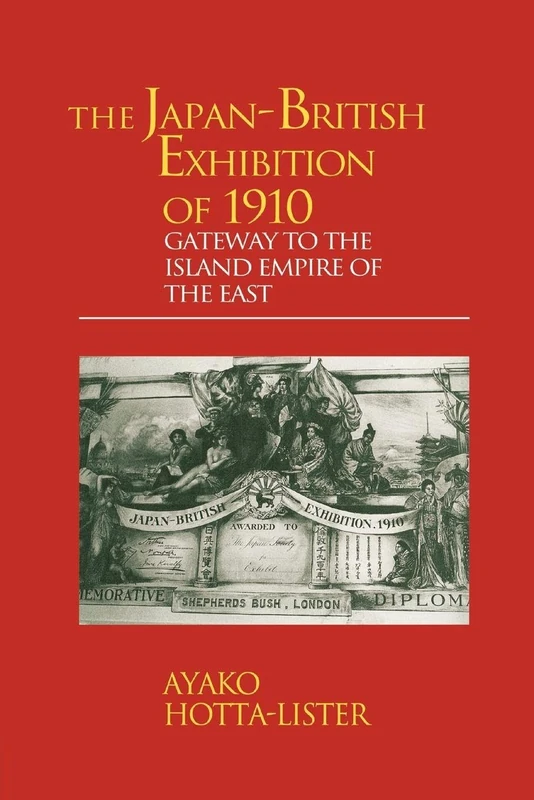 The Japan-British Exhibition of 1910: Gateway to the Island Empire of the East: 8 (Meiji Japan Series)