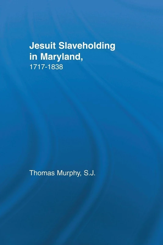 Jesuit Slaveholding in Maryland, 1717-1838 (Studies in African American History and Culture) - Image 1