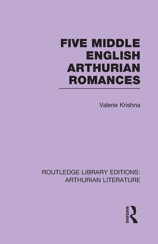 Five Middle English Arthurian Romances (Routledge Library Editions: Arthurian Literature)