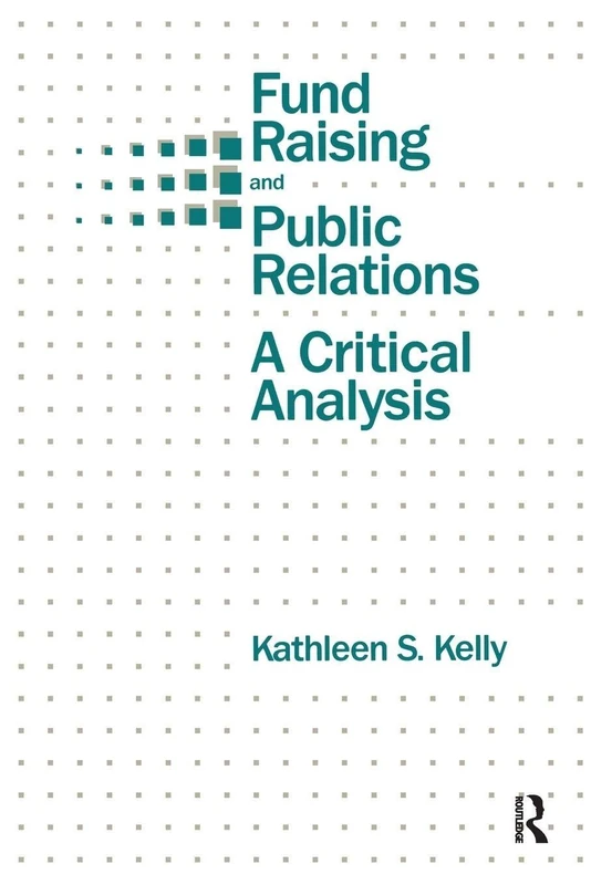 Fund Raising and Public Relations: A Critical Analysis (Routledge Communication Series)