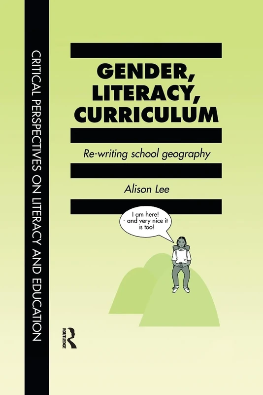 Gender, Literacy, Curriculum: Rewriting School Geography (Critical Perspectives on Literacy & Education S)