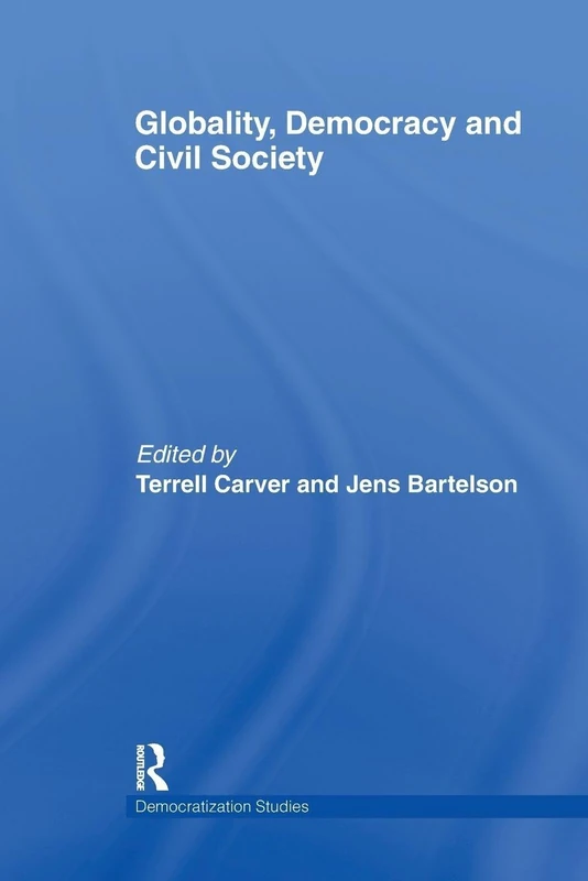 Globality, Democracy and Civil Society (Democratization and Autocratization Studies)
