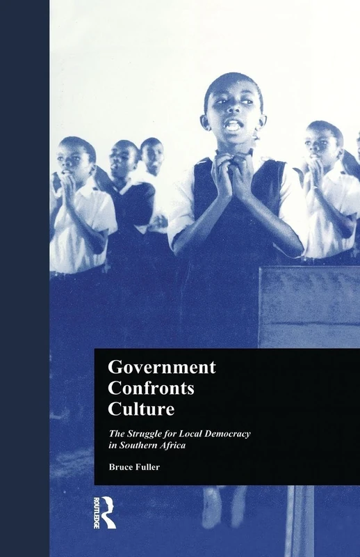 Government Confronts Culture: The Struggle for Local Democracy in Southern Africa (States and Societies)