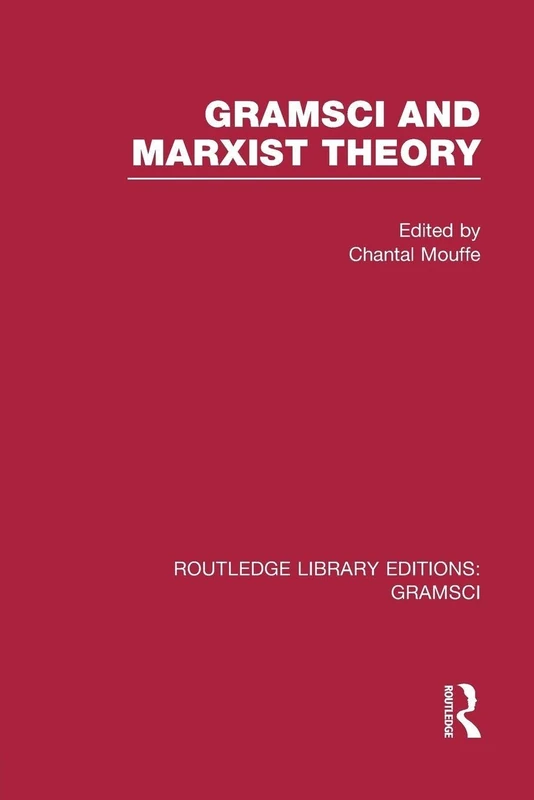 Gramsci and Marxist Theory (RLE: Gramsci) (Routledge Library Editions: Gramsci)