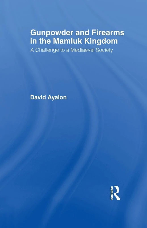 Gunpowder and Firearms in the Mamluk Kingdom: A Challenge to Medieval Society (1956) - Image 1