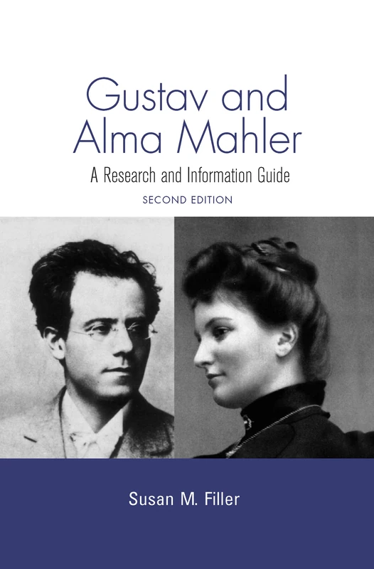 Gustav and Alma Mahler: A Research and Information Guide (Routledge Music Bibliographies)