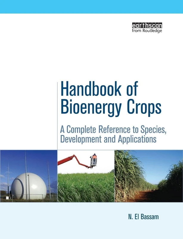 Handbook of Bioenergy Crops: A Complete Reference to Species, Development and Applications (Routledge Studies in Bioenergy)