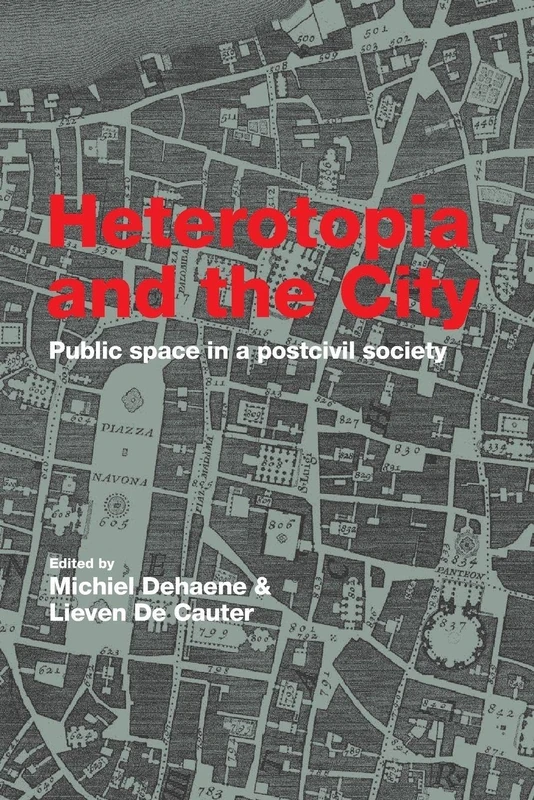 Routledge - Heterotopia and the City: Public Space in a Postcivil Society