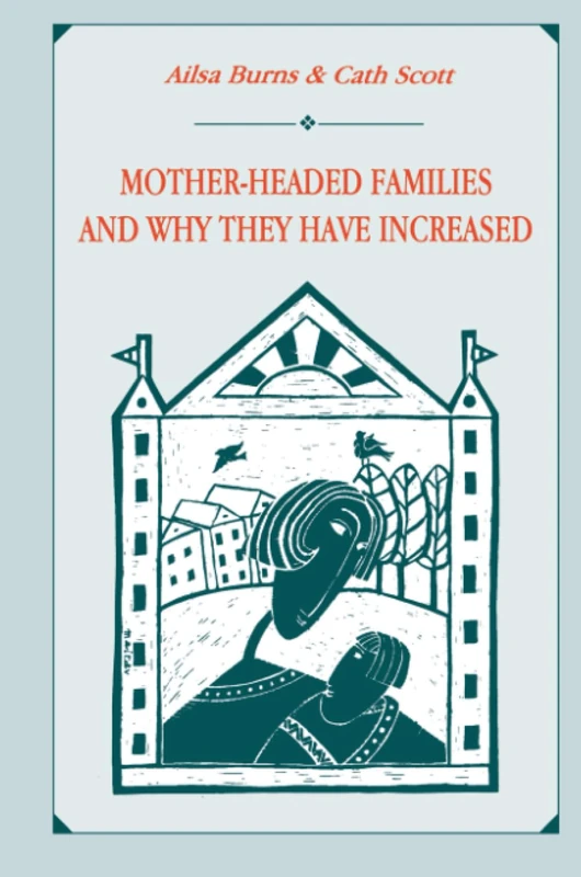 Mother-headed Families and Why They Have Increased