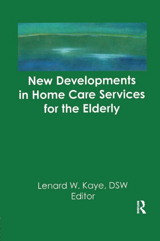 New Developments in Home Care Services for the Elderly: Innovations in Policy, Program, and Practice