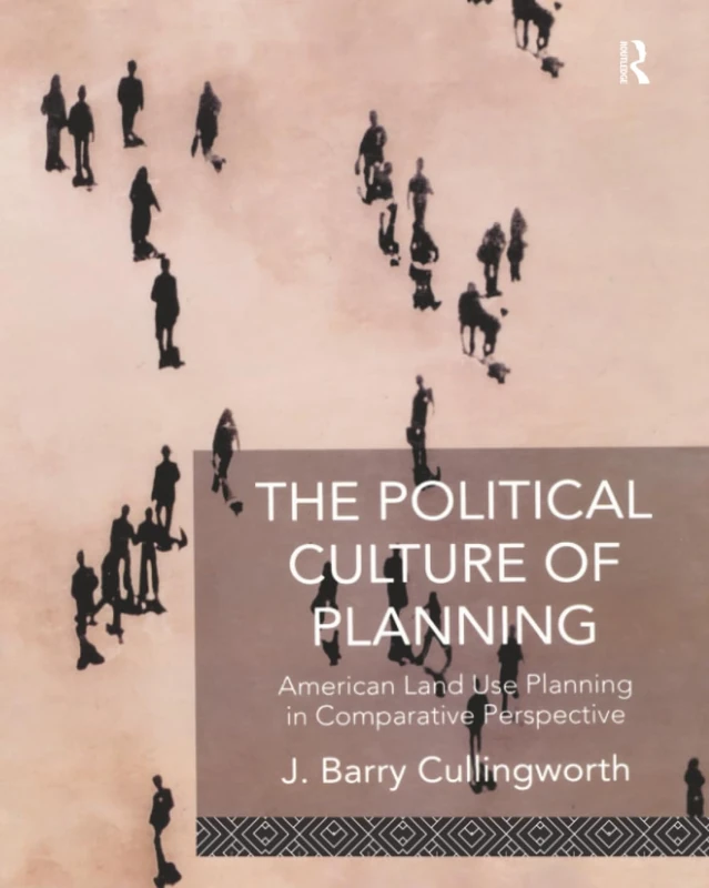 The Political Culture of Planning: American Land Use Planning in Comparative Perspective