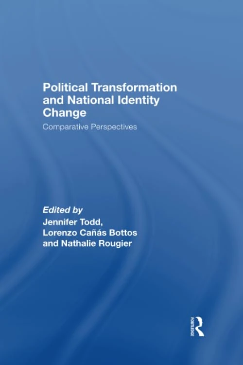 Political Transformation and National Identity Change: Comparative Perspectives (Routledge Studies in Nationalism and Ethnicity)