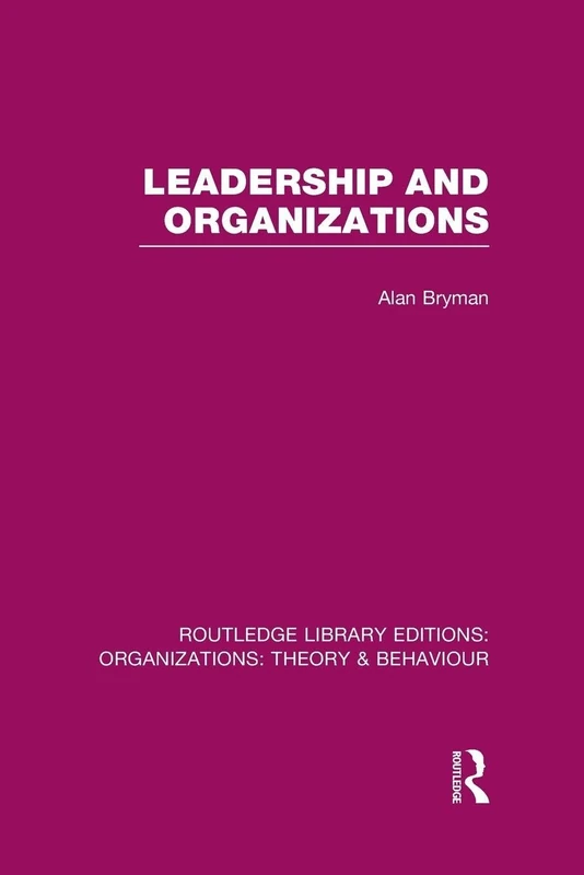 Leadership and Organizations (RLE: Organizations) (Routledge Library Editions: Organizations)