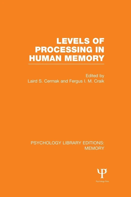 Levels of Processing in Human Memory (PLE: Memory) (Psychology Library Editions: Memory)