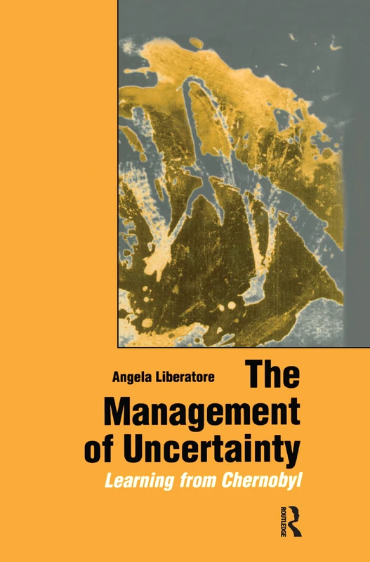 The Management of Uncertainty: Learning from Chernobyl
