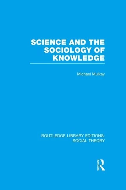 Science and the Sociology of Knowledge (Routledge Library Editions: Social Theory)
