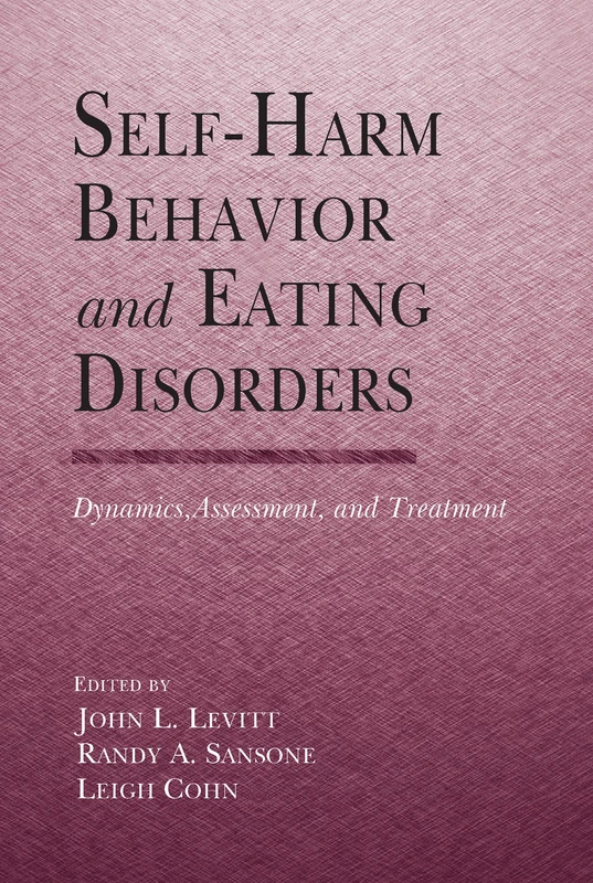 Self-Harm Behavior and Eating Disorders: Dynamics, Assessment, and Treatment - Image 1