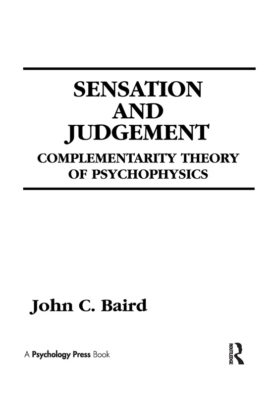 Sensation and Judgment: Complementarity Theory of Psychophysics (Scientific Psychology Series)