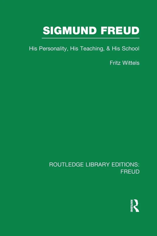Sigmund Freud (RLE: Freud): His Personality, his Teaching and his School (Routledge Library Editions: Freud)
