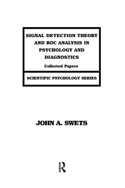 Signal Detection Theory and ROC Analysis in Psychology and Diagnostics: Collected Papers (Scientific Psychology Series)