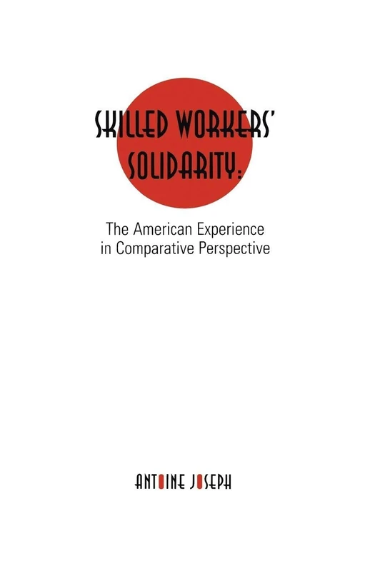 Skilled Workers' Solidarity: The American Experience in Comparative Perspective (States and Societies)