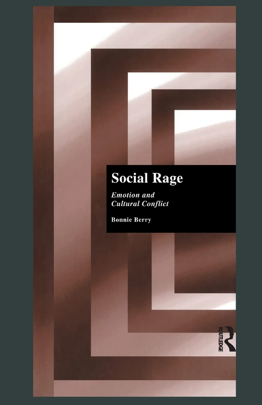 Social Rage: Emotion and Cultural Conflict (Sociology/Psychology/Reference)