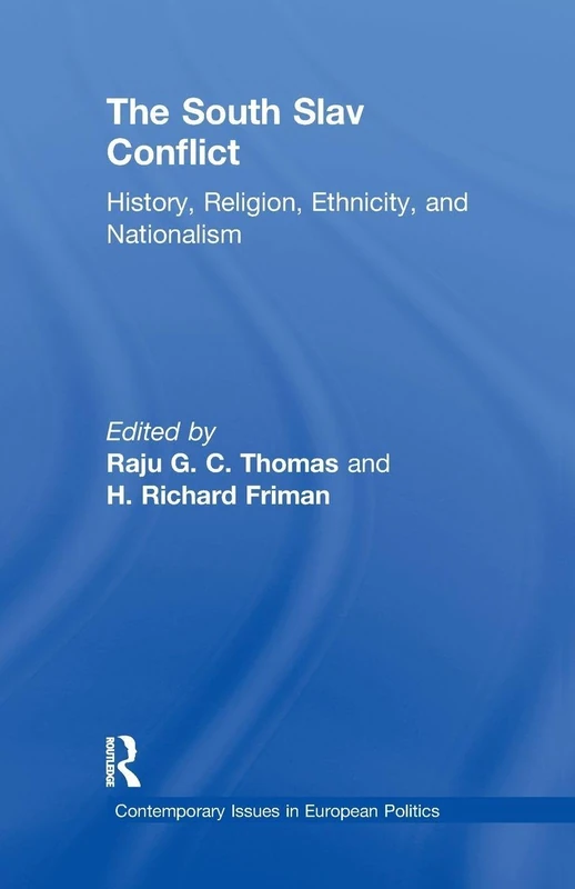 The South Slav Conflict: History, Religion, Ethnicity, and Nationalism (Contemporary Issues in European Politics)