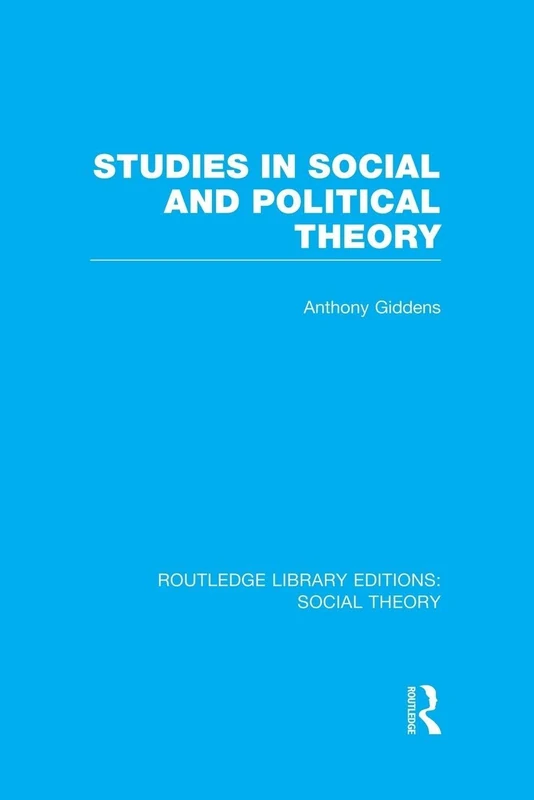 Studies in Social and Political Theory (RLE Social Theory) (Routledge Library Editions: Social Theory)