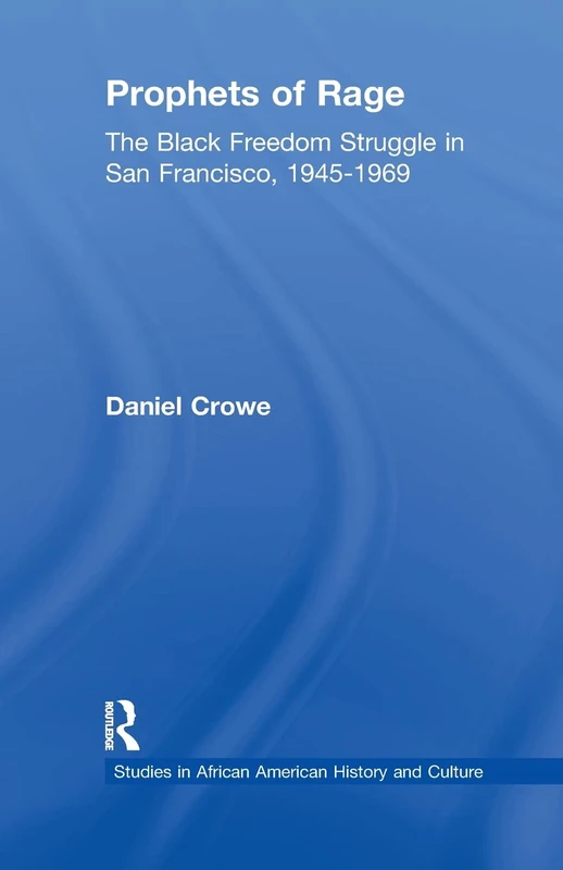 Prophets of Rage: The Black Freedom Struggle in San Francisco, 1945-1969 (Studies in African American History and Culture) - Image 1