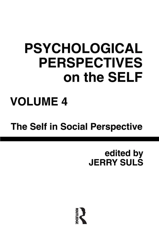 Psychological Perspectives on the Self, Volume 4: the Self in Social Perspective