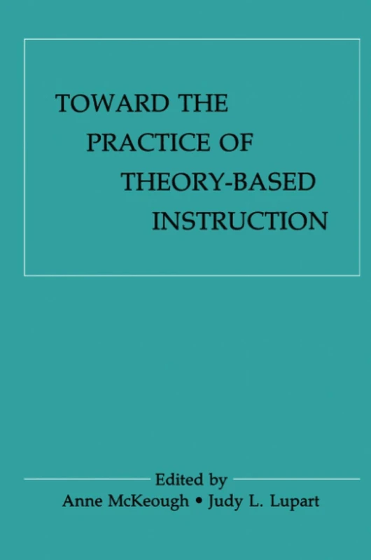 Toward the Practice of theory-based Instruction: Current Cognitive theories and their Educational Promise