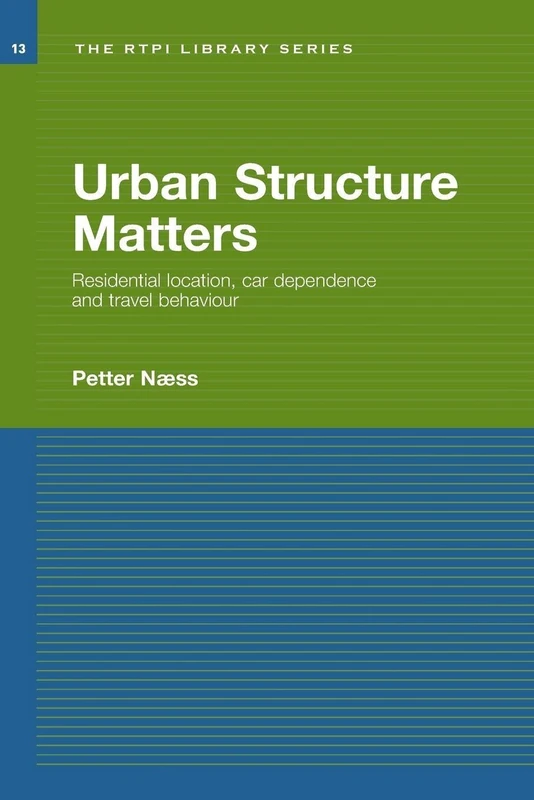 Urban Structure Matters: Residential Location, Car Dependence and Travel Behaviour (RTPI Library Series) - Image 1
