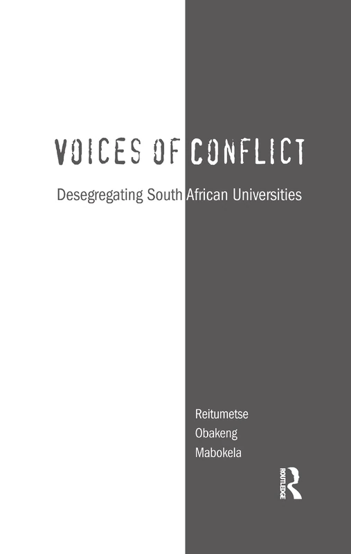 Voices of Conflict: Desegregating South African Universities (RoutledgeFalmer Studies in Higher Education)