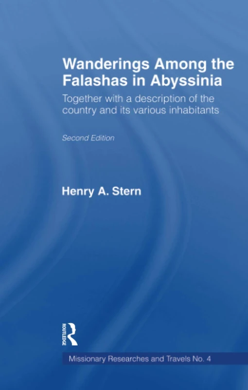 Wanderings Among the Falashas in Abyssinia: Together with Descriptions of the Country and its Various Inhabitants