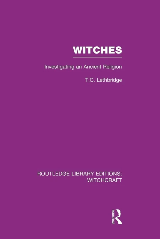Witches (RLE Witchcraft): Investigating An Ancient Religion (Routledge Library Editions: Witchcraft)