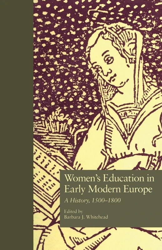 Women's Education in Early Modern Europe: A History, 1500Tto 1800 (Studies in the History of Education)