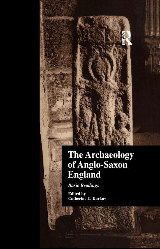 The Archaeology of Anglo-Saxon England: Basic Readings: 10 (Basic Readings in Anglo-Saxon England)