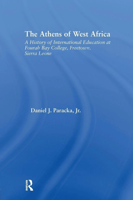 The Athens of West Africa: A History of International Education at Fourah Bay College, Freetown, Sierra Leone (African Studies) - Image 1