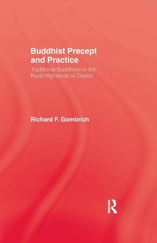 Buddhist Precept & Practice: Buddhist precept and practice: Traditional Buddhism in the Rural Highlands of Ceylon