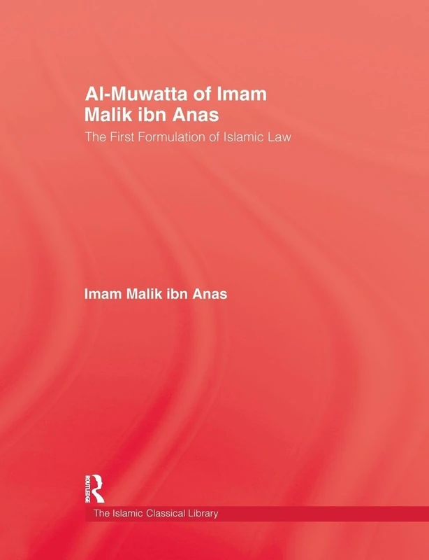 Al-Muwatta of Imam Malik ibn Anas: The First Formulation of Islamic Law