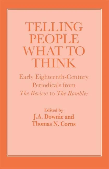Telling People What to Think: Early Eighteenth Century Periodicals from the Review to the Rambler