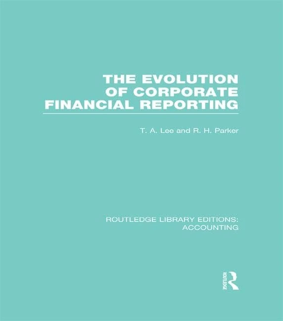 Evolution of Corporate Financial Reporting (RLE Accounting) (Routledge Library Editions: Accounting)