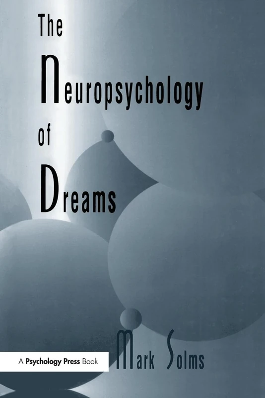 The Neuropsychology of Dreams: A Clinico-anatomical Study (Institute for Research in Behavioral Neuroscience Series)