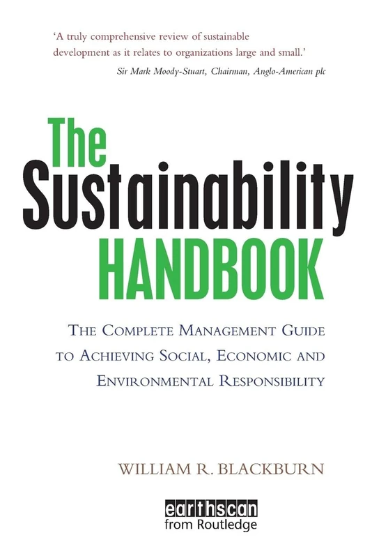 The Sustainability Handbook: The Complete Management Guide to Achieving Social, Economic and Environmental Responsibility