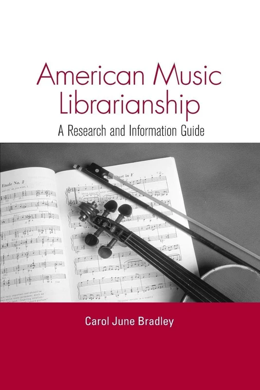 American Music Librarianship: A Research and Information Guide (Routledge Music Bibliographies)