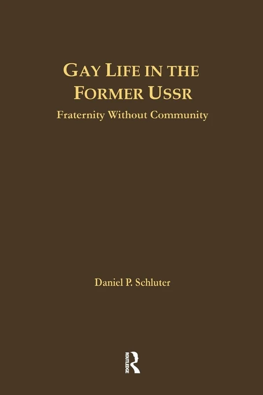 Gay Life in the Former USSR: Fraternity Without Community (Issues in Globalization)